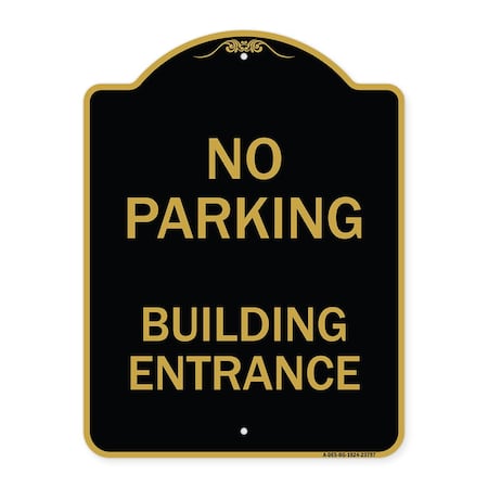 Signmission Designer Series No Parking Building Entrance, Black & Gold Aluminum Sign, 18" x 24", BG-1824-23757 A-DES-BG-1824-23757